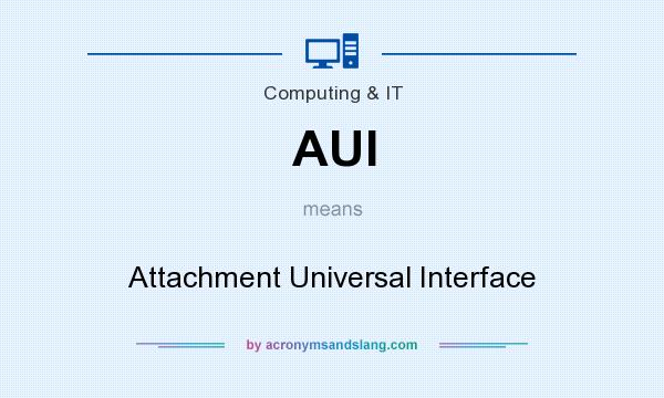 What does AUI mean? It stands for Attachment Universal Interface