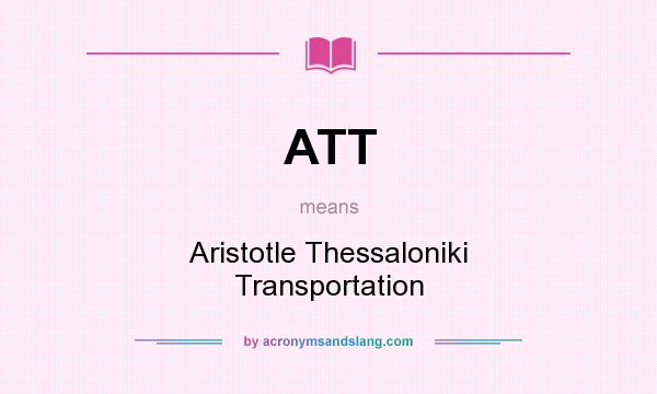 What does ATT mean? It stands for Aristotle Thessaloniki Transportation