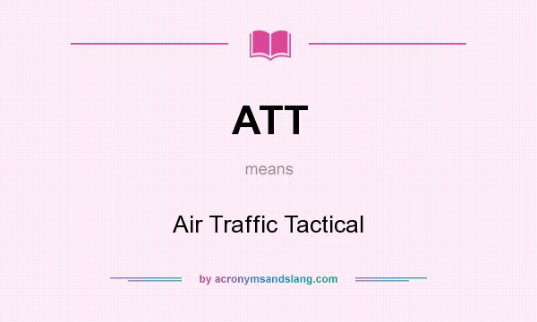 What does ATT mean? It stands for Air Traffic Tactical