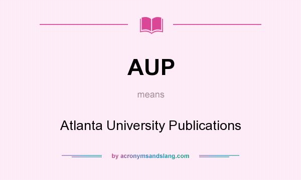 What does AUP mean? It stands for Atlanta University Publications