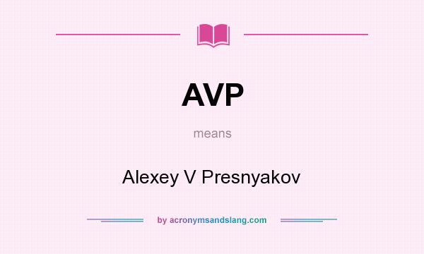 What does AVP mean? It stands for Alexey V Presnyakov