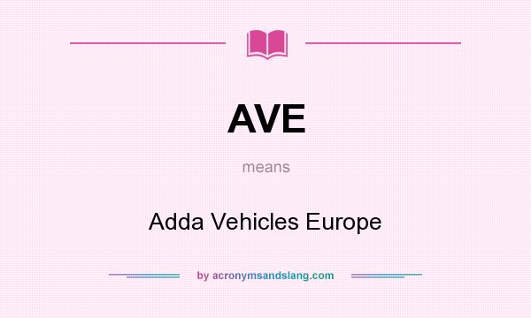 What does AVE mean? It stands for Adda Vehicles Europe