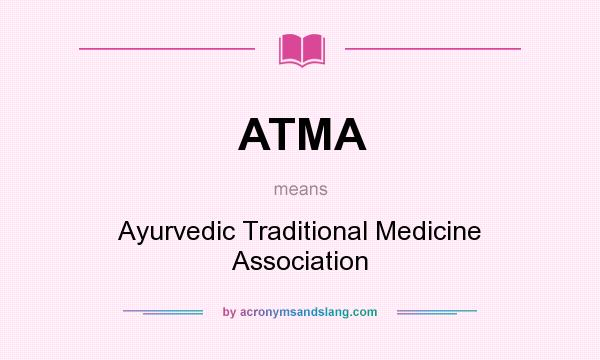 What does ATMA mean? It stands for Ayurvedic Traditional Medicine Association