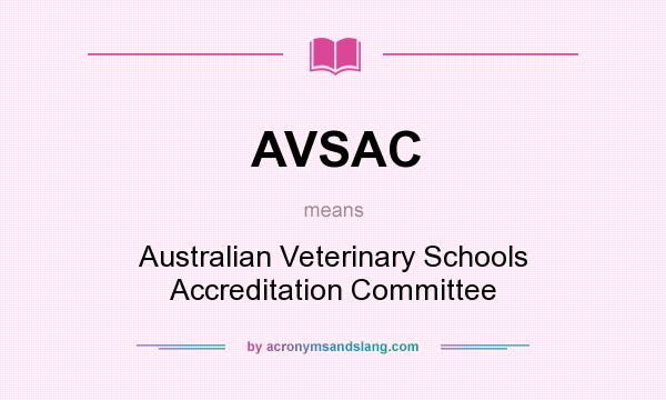 What does AVSAC mean? It stands for Australian Veterinary Schools Accreditation Committee