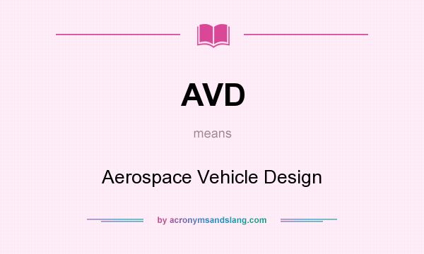 What does AVD mean? It stands for Aerospace Vehicle Design