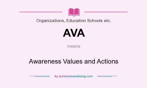 What does AVA mean? It stands for Awareness Values and Actions