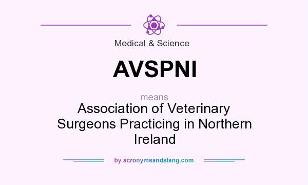 What does AVSPNI mean? It stands for Association of Veterinary Surgeons Practicing in Northern Ireland