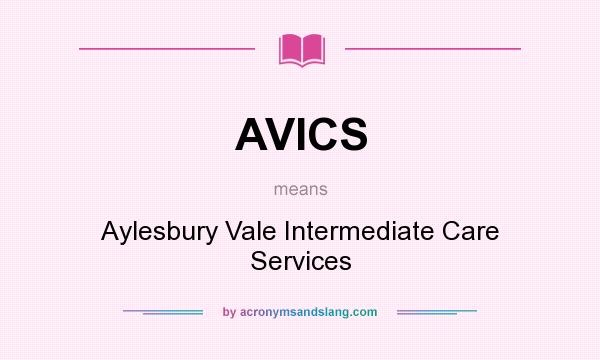 What does AVICS mean? It stands for Aylesbury Vale Intermediate Care Services