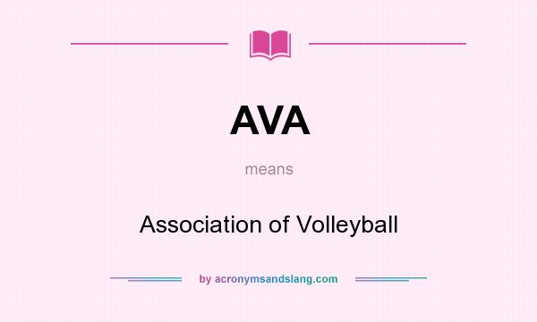What does AVA mean? It stands for Association of Volleyball