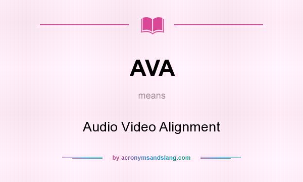 What does AVA mean? It stands for Audio Video Alignment