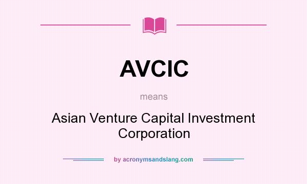 What does AVCIC mean? It stands for Asian Venture Capital Investment Corporation