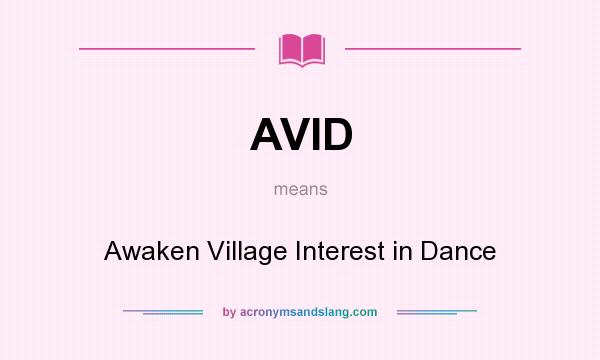 What does AVID mean? It stands for Awaken Village Interest in Dance