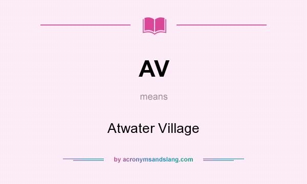 What does AV mean? It stands for Atwater Village