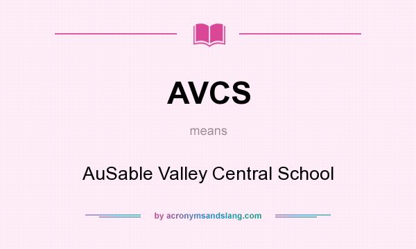 What does AVCS mean? It stands for AuSable Valley Central School