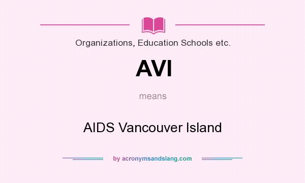 What does AVI mean? It stands for AIDS Vancouver Island