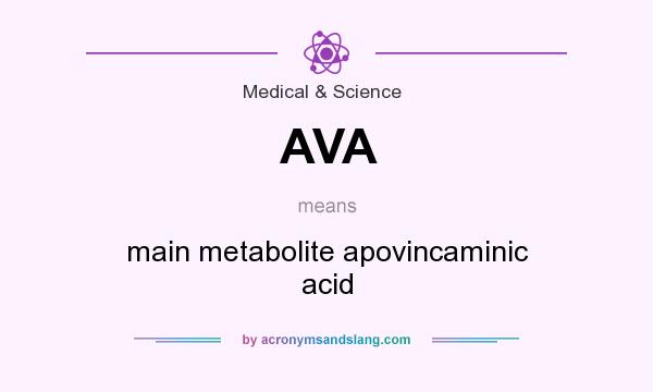 What does AVA mean? It stands for main metabolite apovincaminic acid