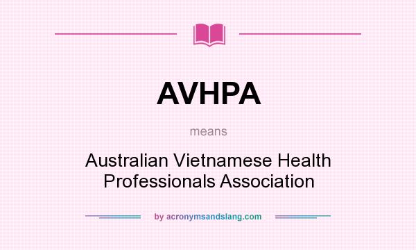 What does AVHPA mean? It stands for Australian Vietnamese Health Professionals Association