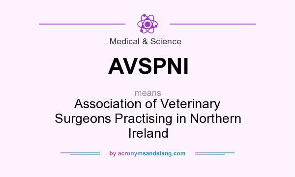 What does AVSPNI mean? It stands for Association of Veterinary Surgeons Practising in Northern Ireland