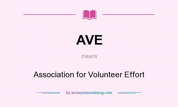 What does AVE mean? It stands for Association for Volunteer Effort