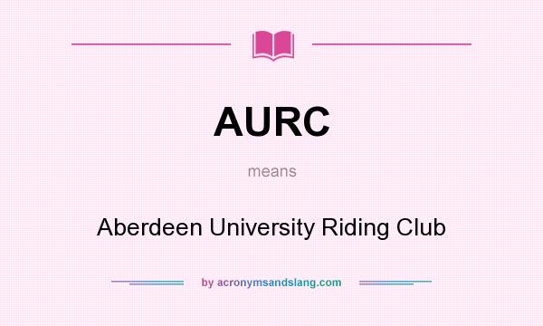 What does AURC mean? It stands for Aberdeen University Riding Club