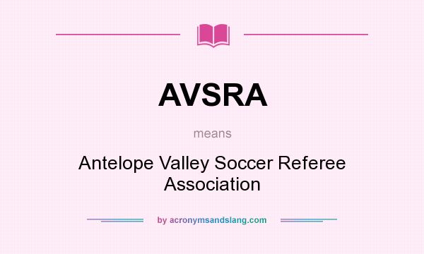What does AVSRA mean? It stands for Antelope Valley Soccer Referee Association