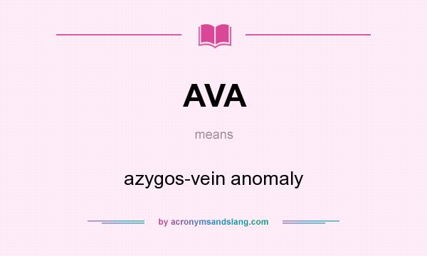What does AVA mean? It stands for azygos-vein anomaly