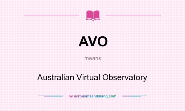 What does AVO mean? It stands for Australian Virtual Observatory