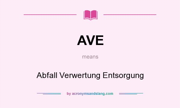What does AVE mean? It stands for Abfall Verwertung Entsorgung