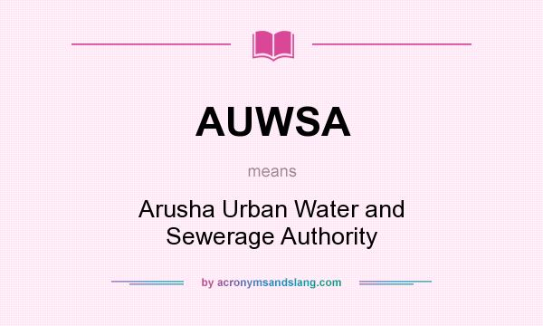 What does AUWSA mean? It stands for Arusha Urban Water and Sewerage Authority