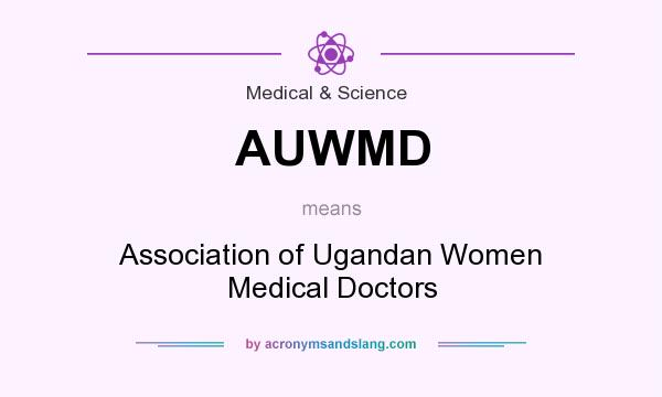 What does AUWMD mean? It stands for Association of Ugandan Women Medical Doctors