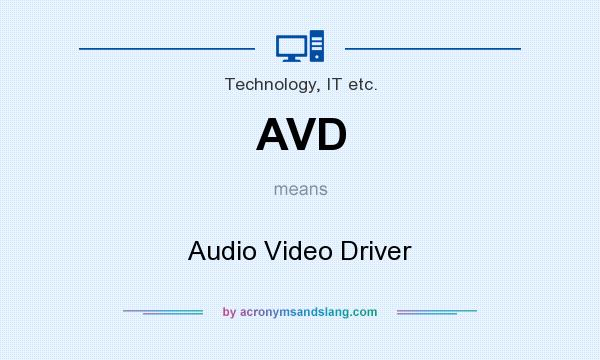What does AVD mean? It stands for Audio Video Driver