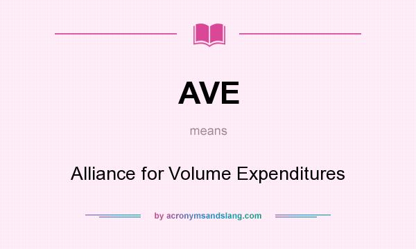 What does AVE mean? It stands for Alliance for Volume Expenditures