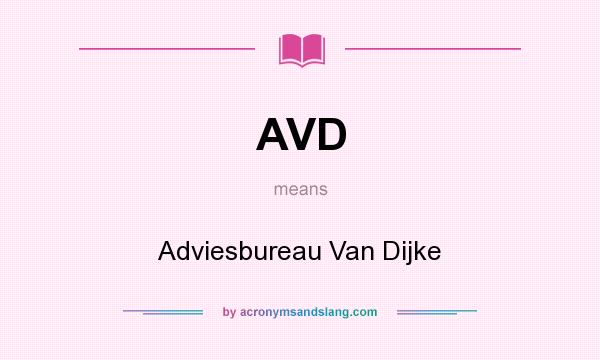 What does AVD mean? It stands for Adviesbureau Van Dijke