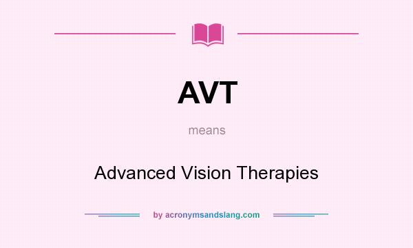 What does AVT mean? It stands for Advanced Vision Therapies