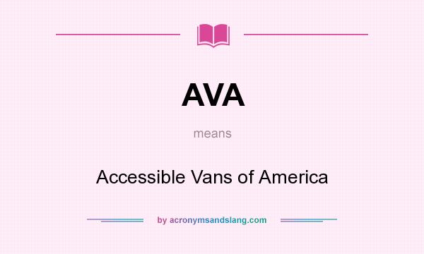 What does AVA mean? It stands for Accessible Vans of America