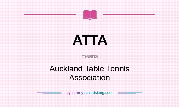 What does ATTA mean? It stands for Auckland Table Tennis Association