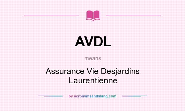 What does AVDL mean? It stands for Assurance Vie Desjardins Laurentienne