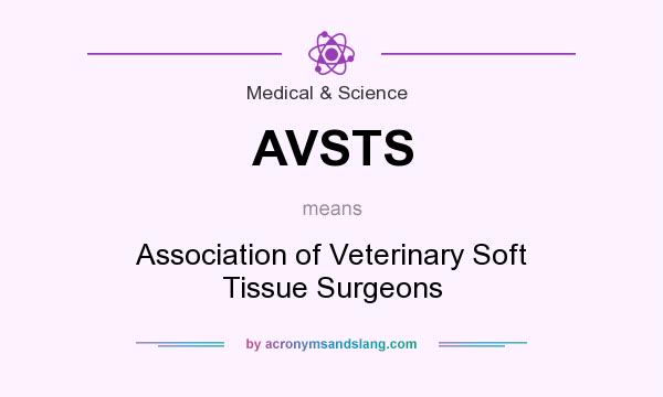 What does AVSTS mean? It stands for Association of Veterinary Soft Tissue Surgeons