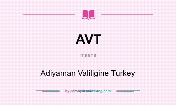 What does AVT mean? It stands for Adiyaman Valiligine Turkey