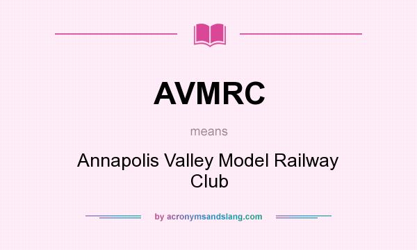 What does AVMRC mean? It stands for Annapolis Valley Model Railway Club