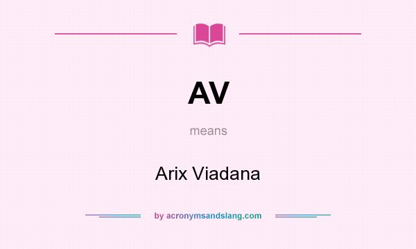 What does AV mean? It stands for Arix Viadana