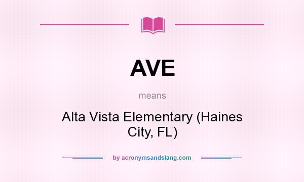 What does AVE mean? It stands for Alta Vista Elementary (Haines City, FL)
