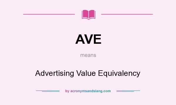 What does AVE mean? It stands for Advertising Value Equivalency