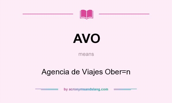 What does AVO mean? It stands for Agencia de Viajes Ober=n