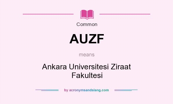 What does AUZF mean? It stands for Ankara Universitesi Ziraat Fakultesi