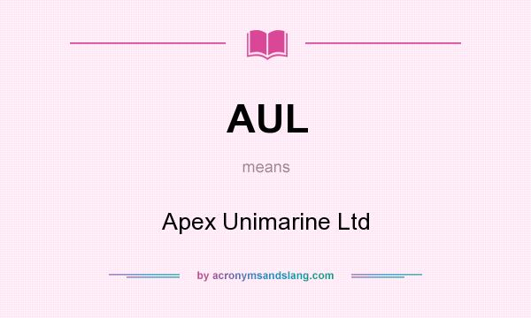 What does AUL mean? It stands for Apex Unimarine Ltd