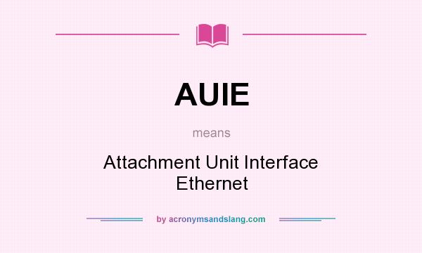 What does AUIE mean? It stands for Attachment Unit Interface Ethernet