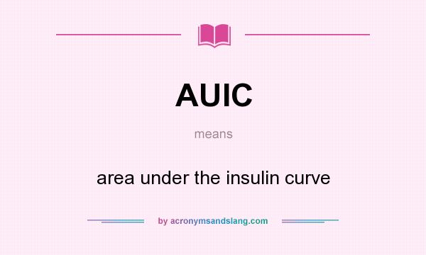What does AUIC mean? It stands for area under the insulin curve