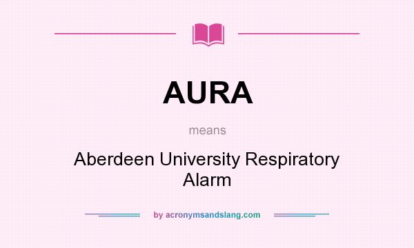 What does AURA mean? It stands for Aberdeen University Respiratory Alarm