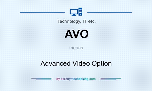 What does AVO mean? It stands for Advanced Video Option